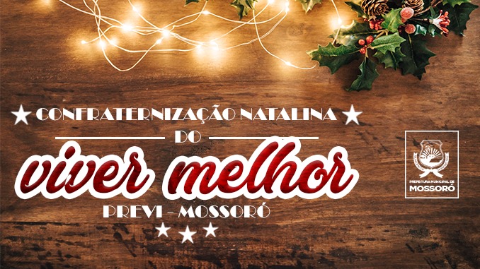 Viver Melhor promove confraternização de natal para aposentados e pensionista do Previ