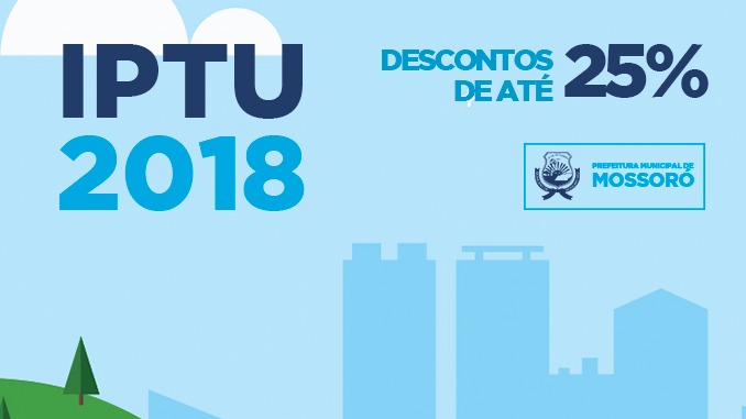 Prefeitura de Mossoró vai dar descontos de até 25% no IPTU 2018