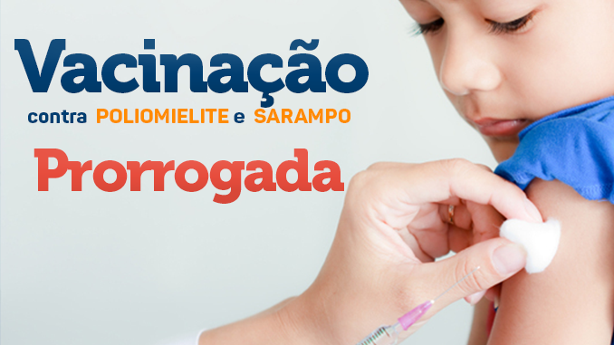 Campanha de Vacinação contra Poliomielite e Sarampo é prorrogada até 14 de setembro