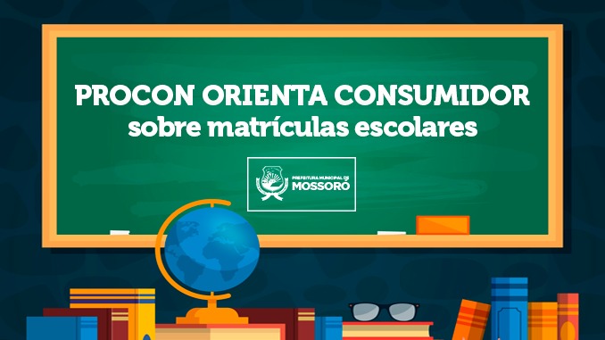 Procon Mossoró orienta consumidor sobre matrículas escolares   