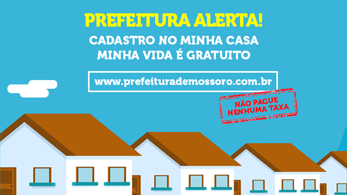 Prefeitura informa que cadastro no Minha Casa Minha Vida é gratuito