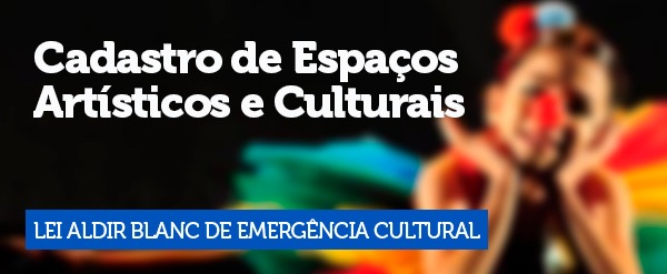 Cultura disponibiliza cadastro para composição de editais e subsídios emergenciais referentes à Lei Aldir Blanc